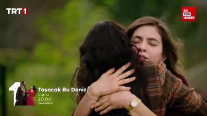 Taşacak Bu Deniz 10. Bölüm 2. Fragmanı