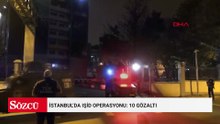 İstanbul’da IŞİD operasyonu: 10 gözaltı