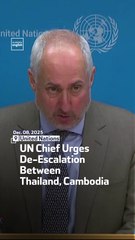 UN Chief Urges De-Escalation Between Thailand, Cambodia