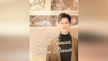 Adieu, Mon amour, Mon devoir ( Doublé ) Épisode Complet