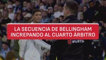 La secuencia de Bellingham increpando al cuarto árbitro que captó DAZN y es grave