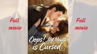 Oops! My Mouth is Cursed_full short drama