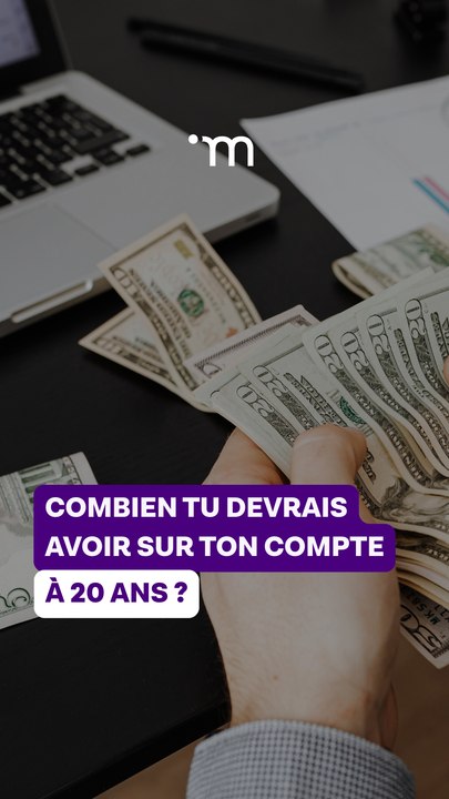Combien tu devrais avoir sur ton compte à 20 ans ?
