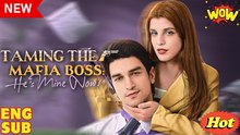 [New Drama] 🎬 Ta.mi.ng t.h.e Ma.fi.a Bo.ss - Full Movie Romantic Mafia Drama