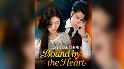 Lost to Memory, Bound by the Heart Full Drama