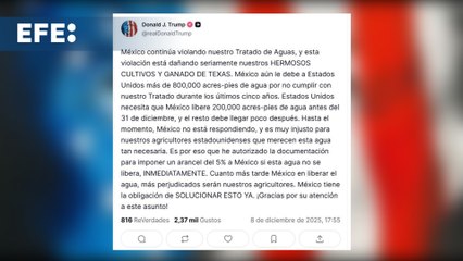 Trump amenaza con arancel del 5% a México por incumplimiento del Tratado de Aguas