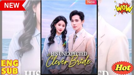 His Unexpected Clever Bride Chinese Drama - English Sub