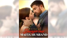 Tied to My Dangerous Mafia Husband full episode