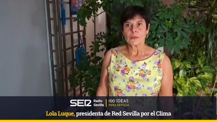 100 IDEAS PARA SEVILLA-Lola Luque, presidente de Red Sevilla por el Clima-ok