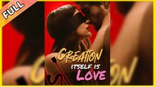 Creation Itself Is Love Full Movie
