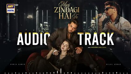 MERI ZINDAGI HAI TU - OST _ BILAL ABBAS _ HANIA AAMIR _ ASIM AZHAR _ SABRI SISTERS _ ARY DIGITAL