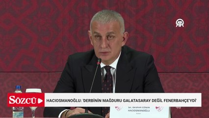 İbrahim Hacıosmanoğlu: 'Derbinin mağduru Galatasaray değil Fenerbahçe'ydi'