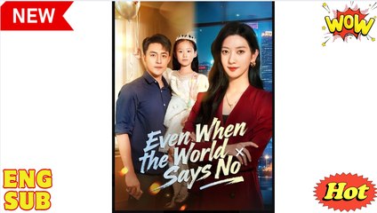 [EngSub] Even When the World Says