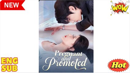 [EngSub] Pregnant and Promoted