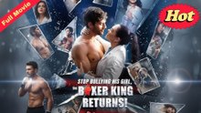 Stop Bullying His Girl,The Boxer King Returns! – Full HD Movie