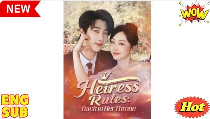 Heiress Rules Back to Her Throne Chinese Drama - English Sub