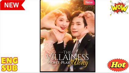 The Villainess Wont Play Along Chinese Drama - English Sub