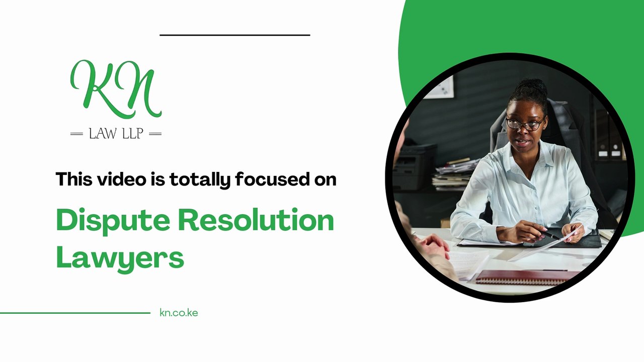 Dispute Resolution Lawyers in Kenya| KN Law LLP| Dispute Resolution Solutions