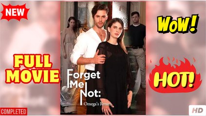Forget Me Not - Omega’s Return (2025) - FULL | Reelshort