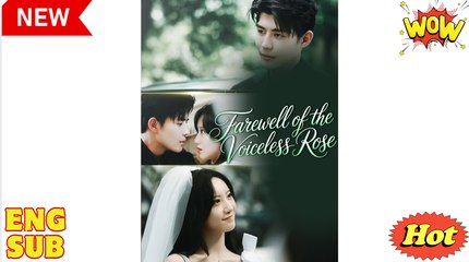 Farewell of The Voiceless Rose Chinese Drama - English Sub