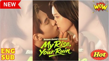 Runway Queen's Revenge My Rise Your Ruin Chinese Drama - English Sub