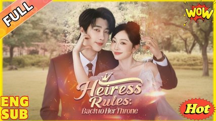 Heiress Rules Back to Her Throne Chinese Drama - English Sub
