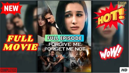 Forgive Me Forget Me Not (2025) - FULL & DETAILED VERSION