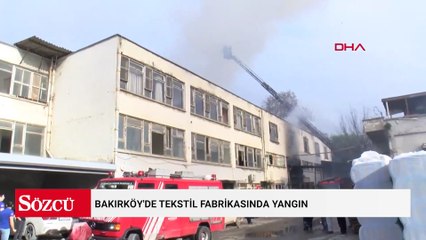 Bakırköy'de tekstil fabrikasında yangın