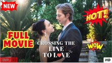 Crossing The Line To Love Full Movie