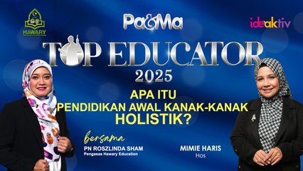 APA ITU PENDIDIKAN AWAL KANAK-KANAK HOLISTIK | TOP EDUCATOR PA&MA 2025
