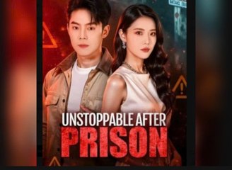 Unstoppable After Prison Chinese Drama - English Sub