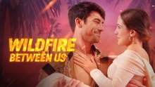 Wildfire Between Us - Full Movie