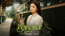 (DUBBED) Forever Gone With Her English Sub