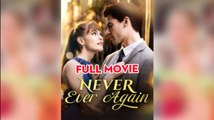 Never Ever Again _ Full Movie HD  - Best Drama ShortFilms Hot Romance Love SweetRomantic