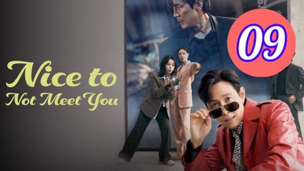 Nice to Not Meet You Episode 9 Engsub