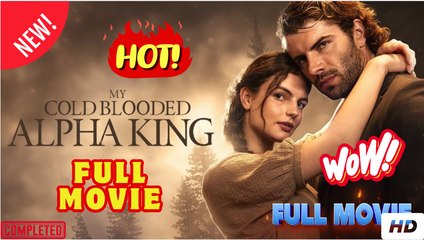 My Cold Blooded Alpha King - FULL MOVIE