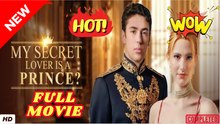 ❣️🔥🎬 My Secret Lover is a Prince Full Movie