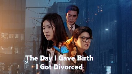 The Day I Gave Birth, I Divorced Divorced On Delivery Day - Full Movie