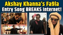Akshay Khanna’s Fa9la Entry Song BREAKS Internet!
