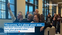 Macarena, Ça plane pour moi...Ces stars viennent interpréter leurs plus grands tubes à La Provence