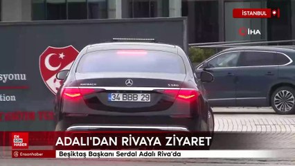 Beşiktaş Başkanı Serdal Adalı Riva'da