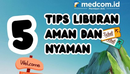 Simak 5 Tips Liburan Aman dan Nyaman di Akhir Tahun
