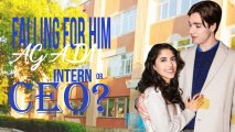 Falling For Him Again Intern Or Ceo - Full Movie