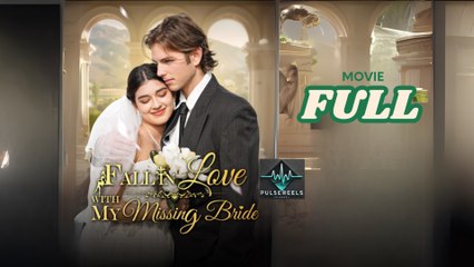 Fall In Love With My Missing Bride - Full Movie