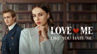 Love Me Like You Hate Me KL Full Movie