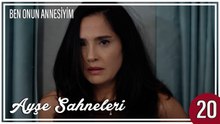 Ayşe Sahneleri 20 - Ben Onun Annesiyim