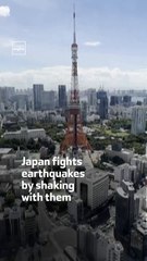 Japan fights earthquakes by shaking with them