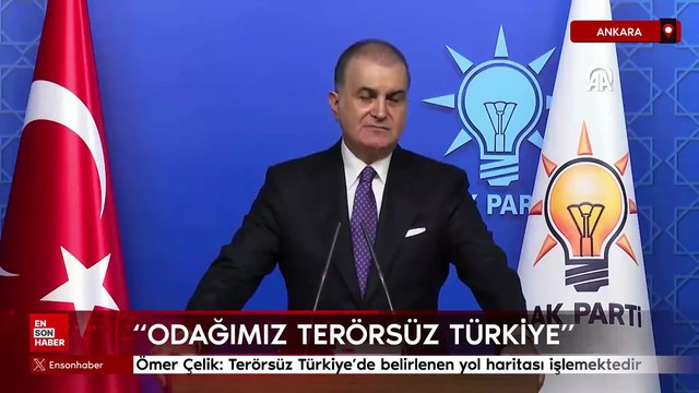 Ömer Çelik: Terörsüz Türkiye'de belirlenen yol haritası işlemektedir
