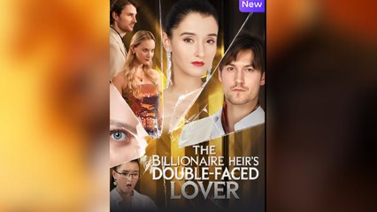 The Billionaire Heir’s Double-Faced Lover – FULL HD MOVIE [Eng Sub]