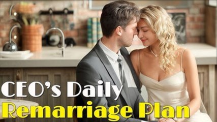 CEOs Daily Remarriage Plan Full Episode - video Dailymotion